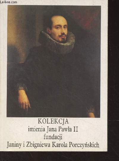 Malarstwo Europejskie od XV do XX wieku - Kolekcja imienia Jana Pawla II fundacji Janiny i Zbigniewa Karola Porczynskich