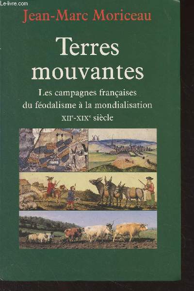 Terres mouvantes - Les campagnes franaises du fodalisme  la mondialisation XIIe-XIXe sicle