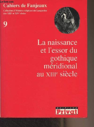 Cahiers de Fanjeaux n9 : La naissance et l'essor du gothique mridional au XIIIe sicle
