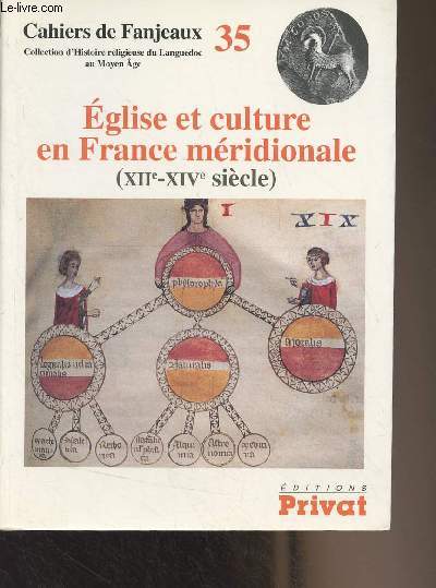 Cahiers de Fanjeaux n35 : Eglise et culture en France mridionale (XIIe-XIVe sicle)