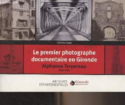 Exposition : Le premier photographe documentaire en Gironde, Alphonse Terpereau (1839-1897)