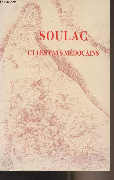 Soulac et les pays mdocains - Actes du XLIe congrs d'tudes rgionales de la fdration historique du Sud-Ouest - Soulac, Pauillac, Saint-Germain-d'Esteuil (16 et 17 avril 1988)