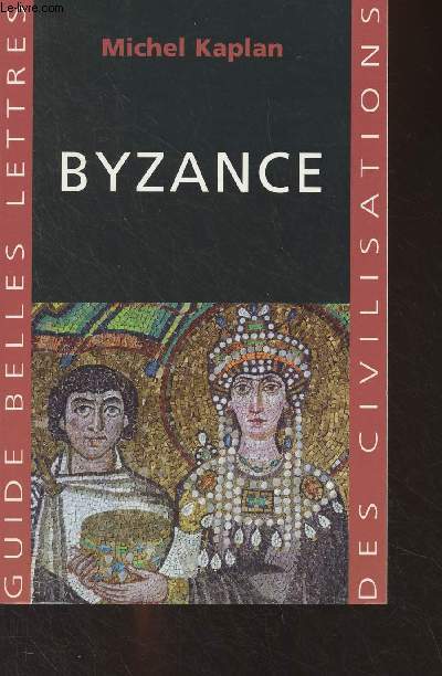 Byzance - Guide Belles Lettres des civilisations
