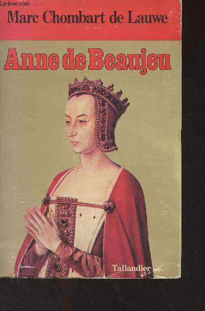 Anne de Beaujeu ou la passion du pouvoir