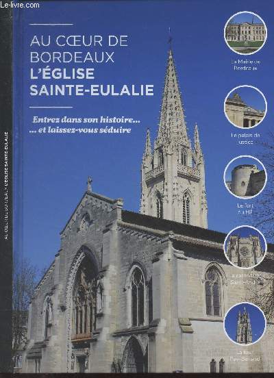 Au coeur de Bordeaux, L'Eglise Sainte-Eulalie - Entrez dans son histoire... et laissez-vous sduire