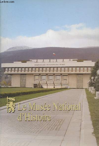Le muse national d'Histoire, principal gardien de l'hritage culturel et historique bulgare