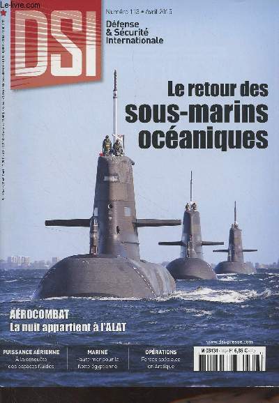 DSI, Dfense & Scurit Internationale - N113 Avril 2015 - Le retour des sous-marins ocaniques - Arocombat, la nuit appartient  l'ALAT - Puissance arienne : A la conqute des espaces fluides - Marine : Haute mer pour la flotte gyptienne - Opration