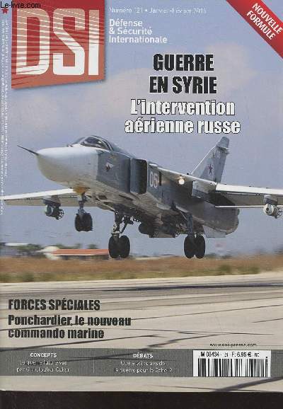 DSI, Dfense & Scurit Internationale - N121 Janv. fv. 2016 - Guerre en Syrie : L'intervention arienne russe - Forces spciales : Ponchardier, le nouveau commando marine - Concepts : La guerre future vue par Christopher Coker - Dbats : Quels principe