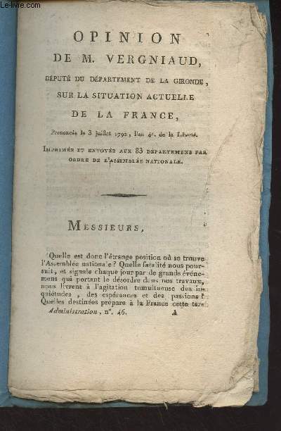 Opinion de M. Vergniaud, dput du dpartement de la Gironde, sur la situation actuelle de la France, prononce le 3 juillet 1792, l'an 4e de la Libert (Imprime et envoye aux 83 dpartemens par ordre de l'Assemble nationale)