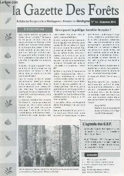 La Gazette des Forts, bulletin des groupements de dveloppement forestier de Dordogne, n14 Automne 2010 - Edito - O est passe la politique forestire franaise ? - Exploiter la fort en respectant les sols - Le plan dpartemental fort-bois reconduit