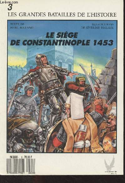 Les grandes batailles de l'histoire n3 - le sige de Constantinople 1453