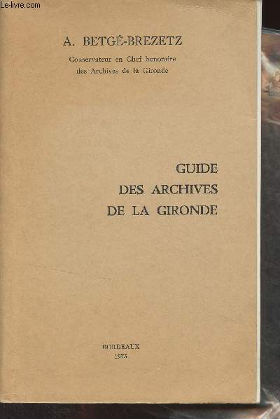 Guide des archives de la Gironde : Introduction, histoire des archives de la Gironde. La recherche aux archives de la Gironde - La recherche aux archives de la Gironde - Conditions d'accs du public et conditions matrielles de son travail - Rgles de com