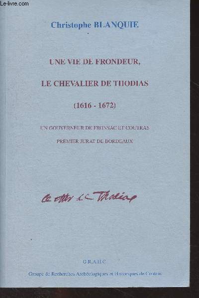 Une vie de frondeur, le chevalier de Thomas (1616-1672) Un gouverneur de Fronsac et Coutras, premier jurat de Bordeaux