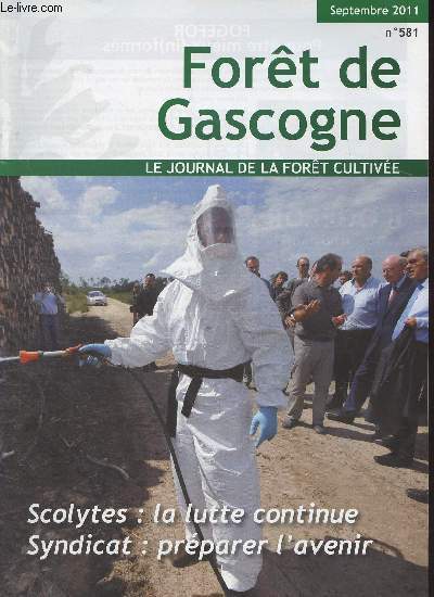 Fort de Gascogne, le journal de la fort cultive n581 sept. 2011 - Scolytes : la lutte continue - Syndicat : prparer l'avenir - PSG : Pourquoi faire simple.. - Chantier forestiers et sylvicoles : du nouveau pour l'organisation et les rgles de scurit