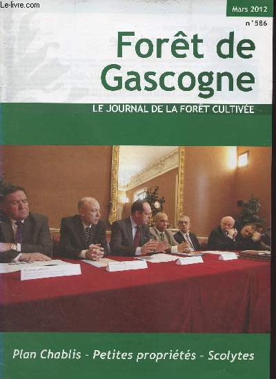 Fort de Gascogne, le journal de la fort cultive n586 mars 2012 - Et toujours, l'interprofession... - GPF 47, l'assurance forestire intresse - Plan Chablis, 83,46 millions d'euros pour 2012 - GPBS : la relance aprs la tempte - AG, sur fond de crise