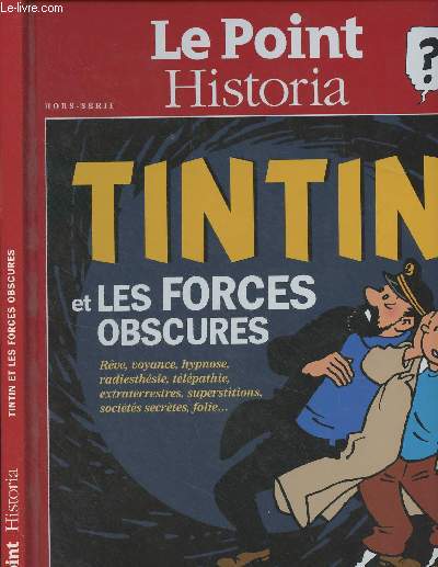 Le Point Historia Hors-Srie - Tintin et les forces obscures - Tintin c'est fantastique - Les cls du songe - Le rve, messager des dieux, puis de l'inconscient -Visions hallucines - La voyance, Catherine de Mdicis sous influences - Marchands de sommei