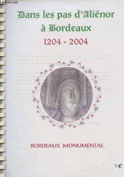 Dans les pas d'Alinor  Bordeaux 1204-2004 - Bordeaux monumental