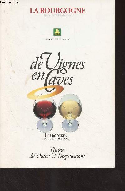La Bourgogne, de vignes en caves - Guide de visites et dgustations