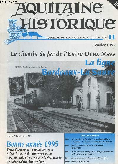 Aquitaine Historique N11 - Janv 1995 - Le chemin de fer de l'Entre-Deux-Mers (1re partie : la ligne Bordeaux-La Sauve) - Les chauves-souris en Aquitaine (2e partie) - Le souterrain refuge de Laguge (commune de Pujols s/Dordogne) - Le monde merveilleux d