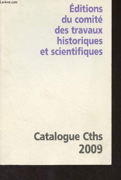 Editions du comit des travaux historiques et scientifiques - Catalogue Cths 2009