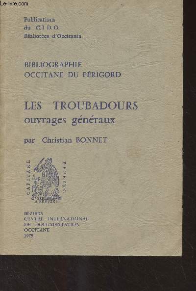 Les troubadours, ouvrages gnraux - Bibliographie occitane du Prigord - 