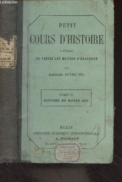 Petit cours d'histoire  l'usage de toutes les maison d'ducation - Tome III : Histoire du moyen ge (13e dition)