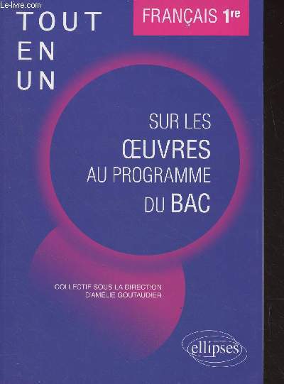 Franais 1re - Tout en un sur les oeuvres au programme du Bac - Collection 