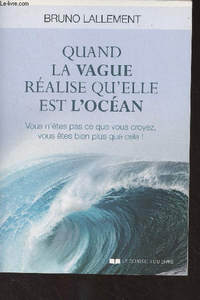 Quand la vague ralise qu'elle est l'ocan (Vous n'tes pas ce que vous croyez, vous tes bien plus que cela!)