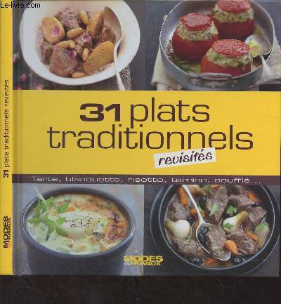31 plats traditionnels revisits (Tarte, blanquette, risotto, terrine, souffl..) - Modes & Travaux