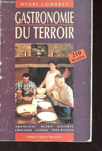 Gastronomie du terroir - 210 recettes (Armagnac, Barn, Bigorre, Chalosse, Landes, Pays Basque)