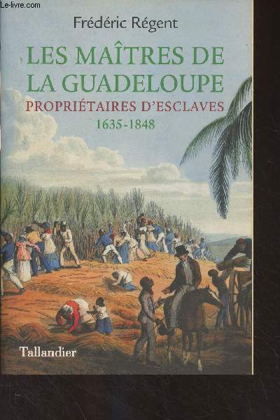 Les matres de la Guadeloupe, propritaires d'esclaves (1635-1848)