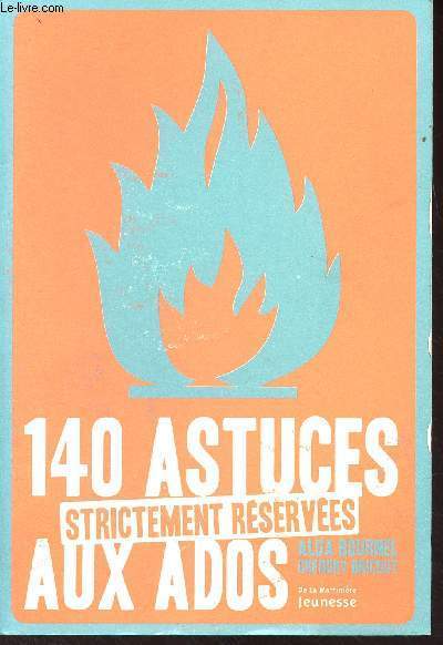 140 astuces strictement rserves aux ados