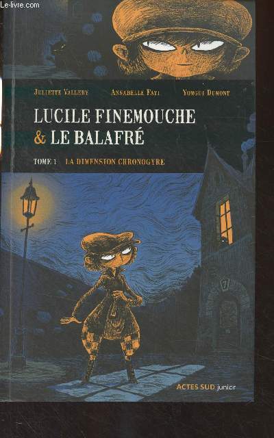 Lucile Finemouche & le balafr - Tome I - La dimension chronogyre