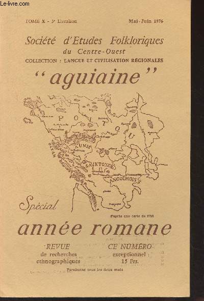 Socit d'tudes folkloriques du Centre-Ouest - Tome X, 3e livraison Mai-juin 1976 - Qu'est-ce que l'Aguiaine ? - A la recherche de l'Ame romane - La vie rurale et citadine au Moyen Age - Le thtre religieux au Moyen Age - La danse  l'poque romane