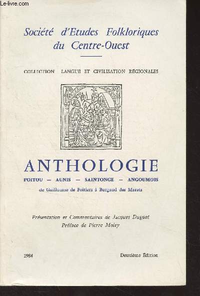 Socit d'tudes folkloriques du Centre-Ouest - 1984 - 2e dition - Anthologie Poitou, Aunis, Saintonge, Angoumois de Guillaume de Poitiers  Burgaud des Marets