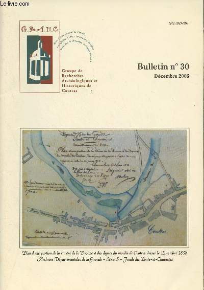 GRAHC Bulletin N30 - Dcembre 2006 - Le mot du prsident - Les Huguet, une famille de marins coutrillons - Procs-verbal de rception d'une meule de moulin  Coutras en 1597 - Le moulin de Coutras de la fin du XVe sicle  la Rvolution - Rves industrie