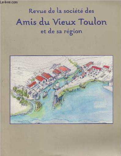 Revue de la socit des Amis du Vieux Toulon et de sa rgion, n134 2013 - A Telone Martio Portus - Sur le pont immerg d'Aiguines - Notes sur le chteau d'Esparron de Verdon - Les bastides dans la campagne Ollioulaise - L'arsenal de Toulon et la dfense