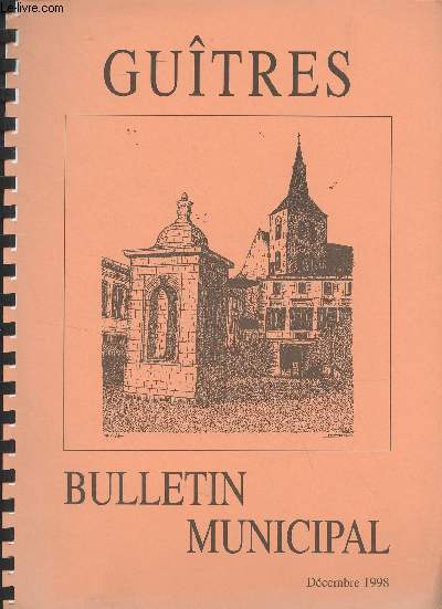 Bulletin municipal de Gutres - Dcembre 1998 - Rflexions de votre Maire : pourquoi ne pas en parler ? - Au conseil municipal de mai  octobre 98 - Administration municipale : Archives - Bibliothque - Centre de Loisirs - Conseil municipal - Etat-Civil