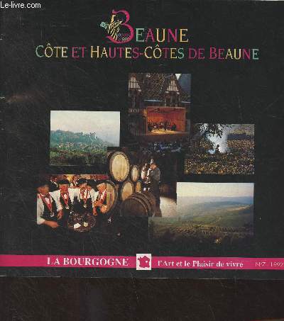 La Bourgogne, l'Art et le plaisir de vivre n7 1992 - Beaune, cte et hautes-ctes de Beaune