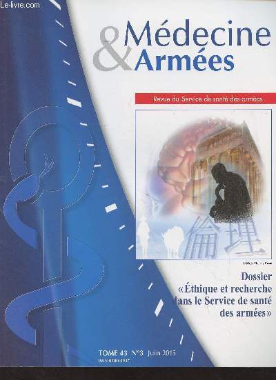 Mdecine & Armes, revue du service de sant des armes - Tome 43 n3 Juin 2015 - En mmoire du Mdecin en chef Alain Queyroy - La recherche clinique dans le service de sant des armes : aspects rglementaires et pragmatiques - Problmes thiques poss