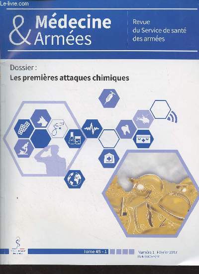 Mdecine & Armes, revue du service de sant des armes - Tome 45 n1 Fvrier 2017 - Les prparatifs industriels et tactiques allemands - Ypres : l'attaque allemande du 22 avril 19151 - Charles Moureu : un savant et ses quipes dans la guerre (section des