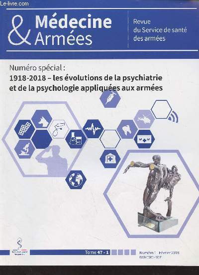 Mdecine & Armes, revue du service de sant des armes - Tome 47 n1 Fvrier 2019 - Un patrimone clinique  transmette - 100 ans de pratique clinique au profit des forces armes : de la smiologie aux modles psychopathologiques - 1918-2018 : rflexions