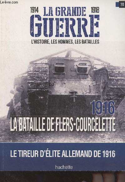 1914-1918 La Grande Guerre, l'histoire, les hommes, les batailles : n38 / 20 - 1916 La bataille de Flers-Courcelette, Le tireur d'lite allemand de 1916 - Au coeur de la bataille de Flers-Courcelette : Les dbuts de l'offensive de la Somme - Plan de bata