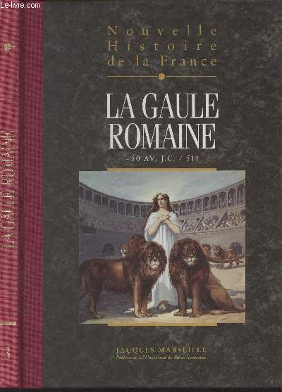 Nouvelle histoire de la France (Espaces, hommes, mentalits, passions) - Tome 3 : La Gaule romaine