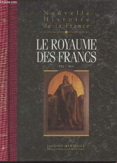 Nouvelle histoire de la France (Espaces, hommes, mentalits, passions) - Tome 4 : Le royaume des Francs