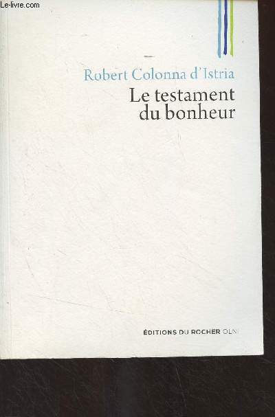 Le testament du bonheur (Les 52 livres qu'il faut avoir lus dans sa vie, mme s'ils n'ont jamais t publis)