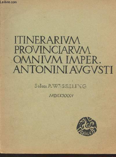 Bulletin de la Socit d'histoire d'Archologie et de tradition Gauloises - n1 et 2 - Gaule - Itinerarium provinciarum omnium imper. antonini augusti, selon P. Wesseling