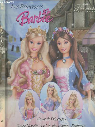 Barbie : Les plus belles histoires de princesses : Coeur de princesse ; Casse-Noisette ; Le lac des Cygnes ; Raiponce - 