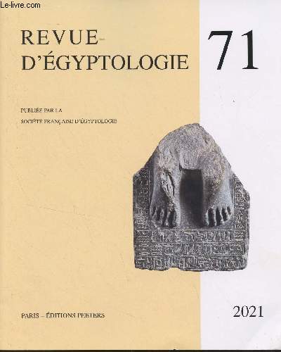 Revue d'Egyptologie n71 - Fake news and rumors in the Diplomatic Correspondence between Egypt and the other Great Powers during the XIVth and XIIIth centuries BCE - Une stle-niche memphite : nouvelle illustration de l'archasme - Matres et htes dans l
