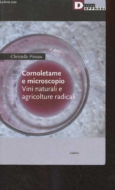 Cornoletame e microscopio - Vini naturali e agricolture radicali - 